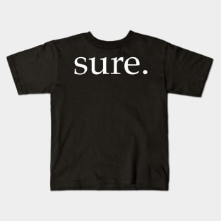 Sure. Kids T-Shirt